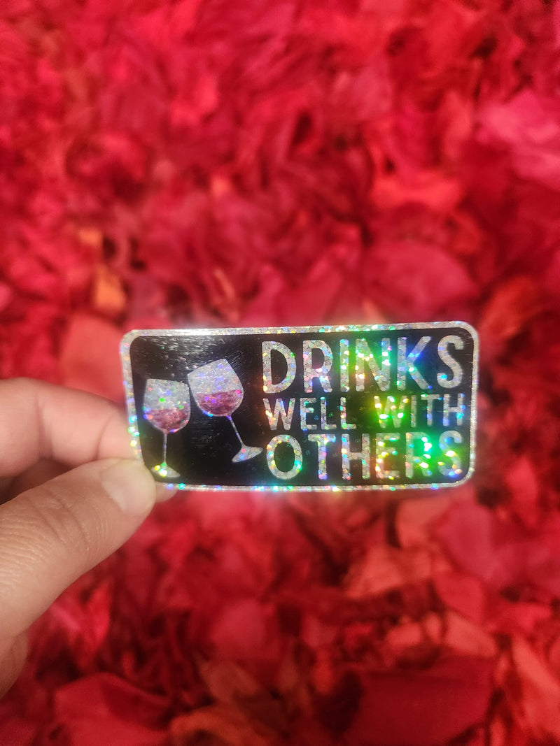 Drinks Well with Others - Holographic Sticker