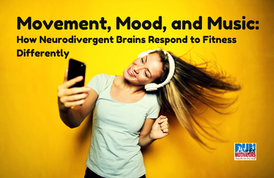 Movement, Mood, and Music: How Neurodivergent Brains Respond to Fitness Differently