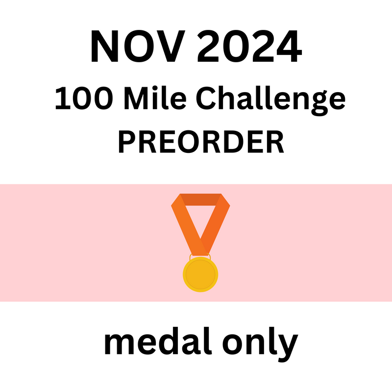 NOVEMBER 2024 PREORDER 100 Mile Challenge - MEDAL ONLY - SHIPS NOV 2024