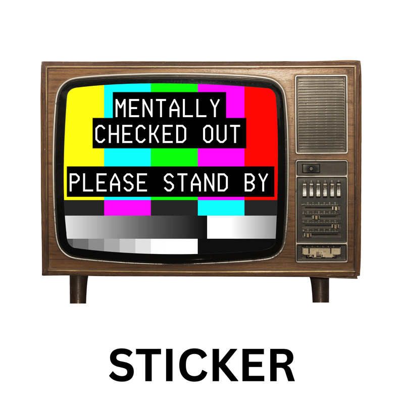 Please Stand By - Vinyl Sticker PREORDER!