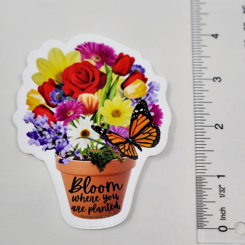 Bloom Where You Are Planted - Vinyl Sticker