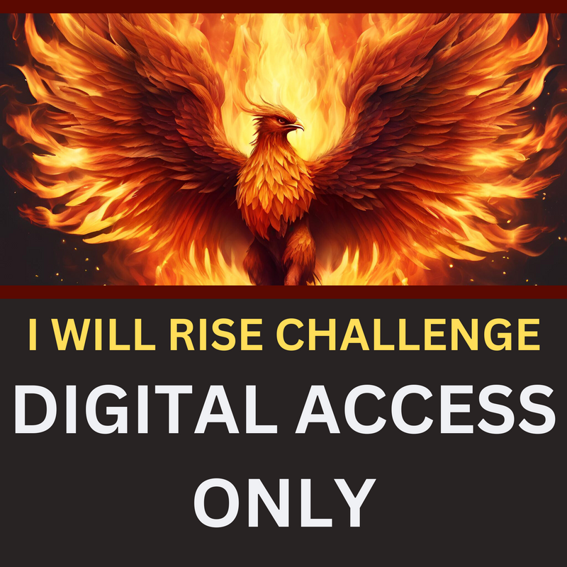 I WILL RISE CHALLENGE - LOG ACCESS ONLY - NO MERCH