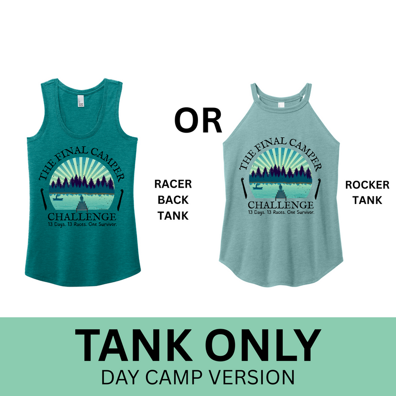 The Final Camper Challenge - DAY CAMP - TANK TOP - PREORDER SHIPS IN OCT