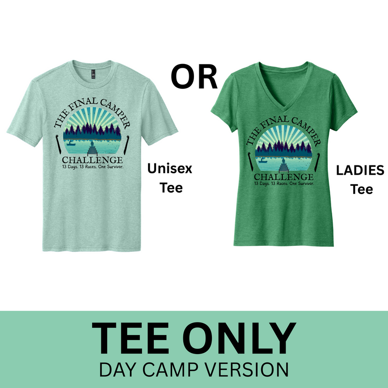 The Final Camper Challenge - DAY CAMP - Tee only PREORDER SHIPS IN OCT