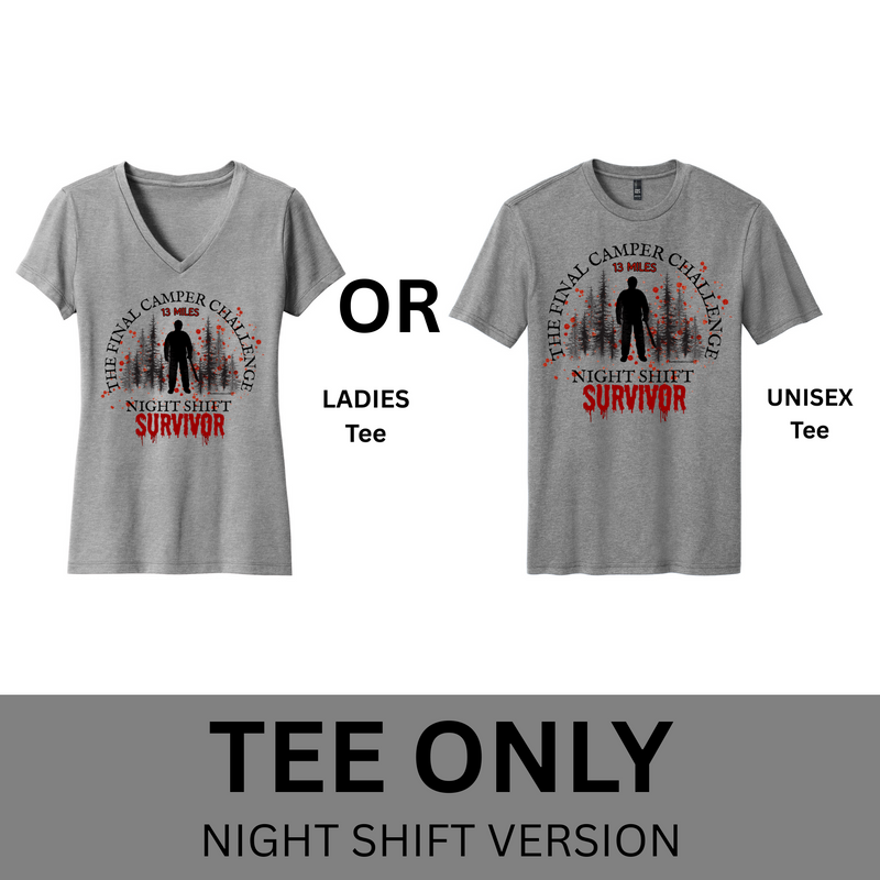 The Final Camper Challenge - NIGHT SHIFT - Tee only PREORDER SHIPS IN OCT