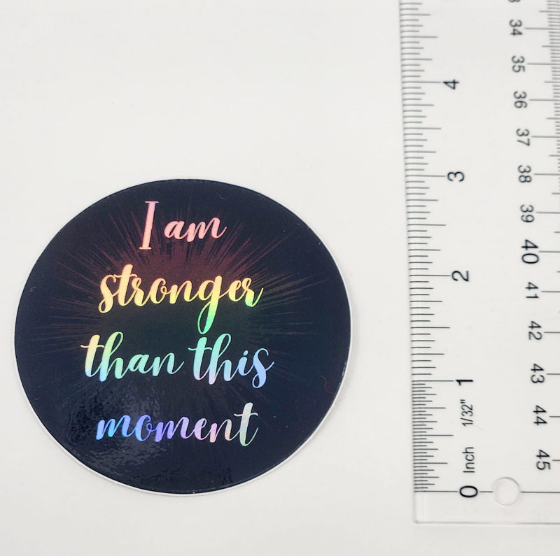 Stronger than this Moment - Holographic Vinyl Sticker