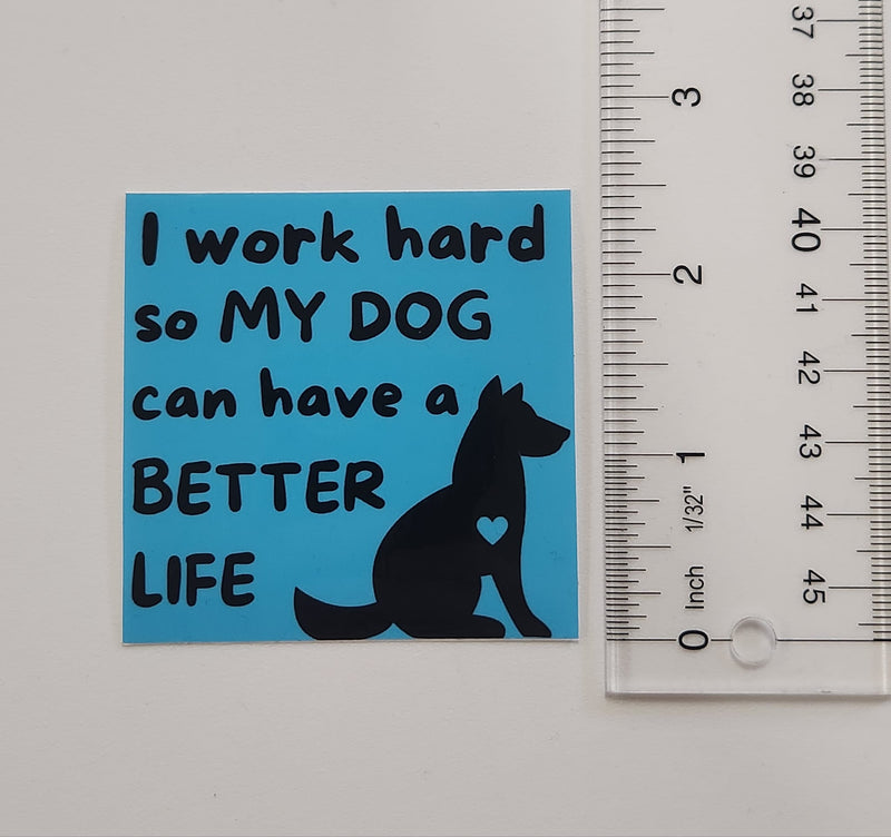 Work Hard for Dog - Vinyl Sticker