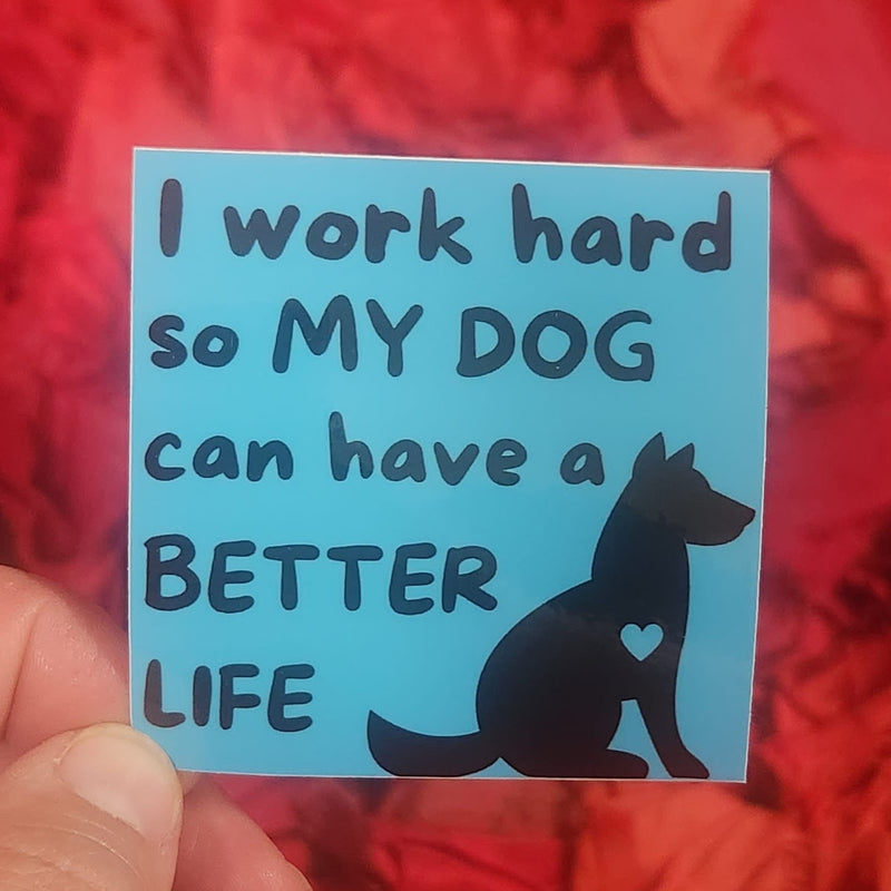 Work Hard for Dog - Vinyl Sticker