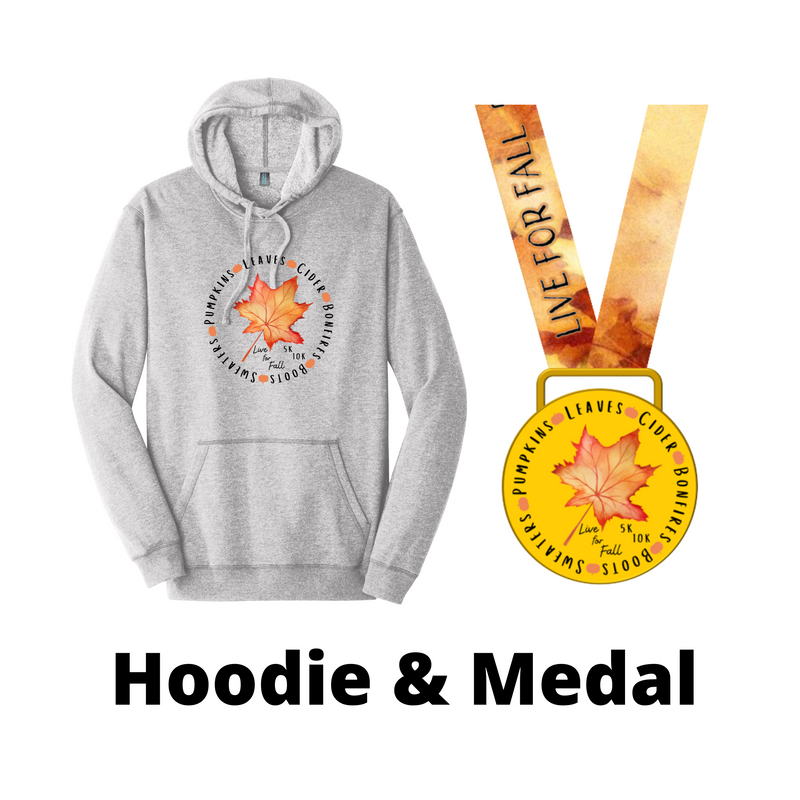 Live for Fall 5K 10K - HOODIE + MEDAL- NOW SHIPPING
