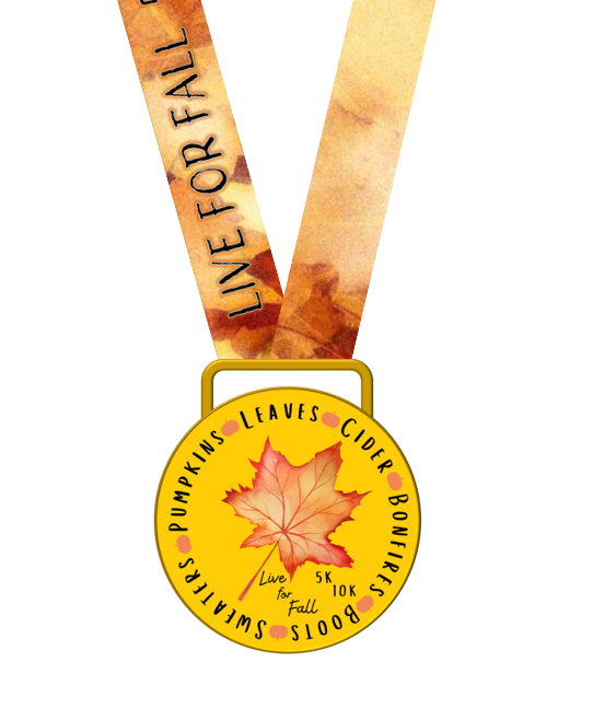 Live for Fall 5K 10K - MEDAL ONLY - NOW SHIPPING