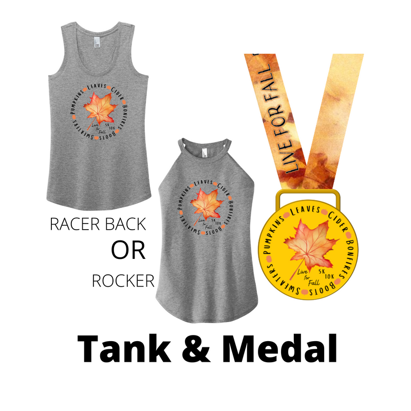 Live for Fall 5K 10K - MEDAL & TANK - NOW SHIPPING
