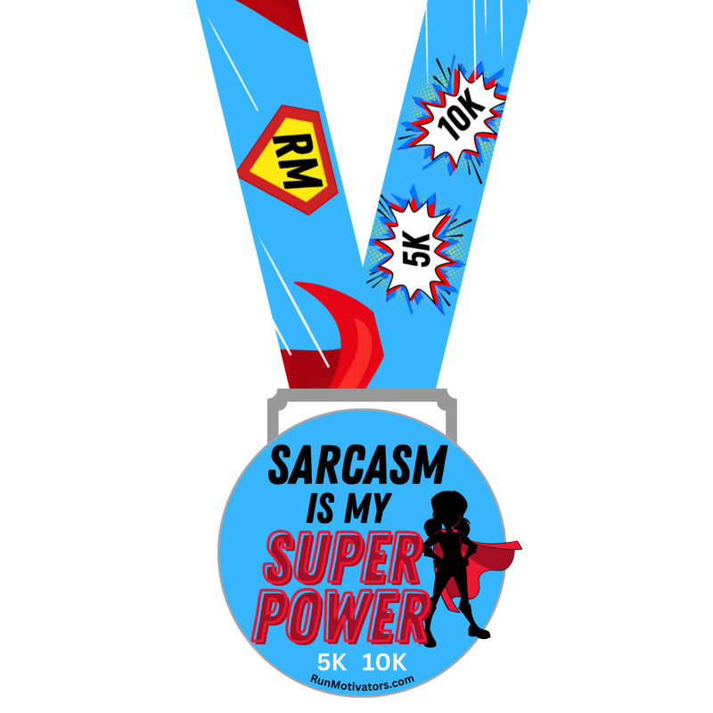 Sarcasm is My Super Power 5K 10K - Medal & Tee - NOW SHIPPING