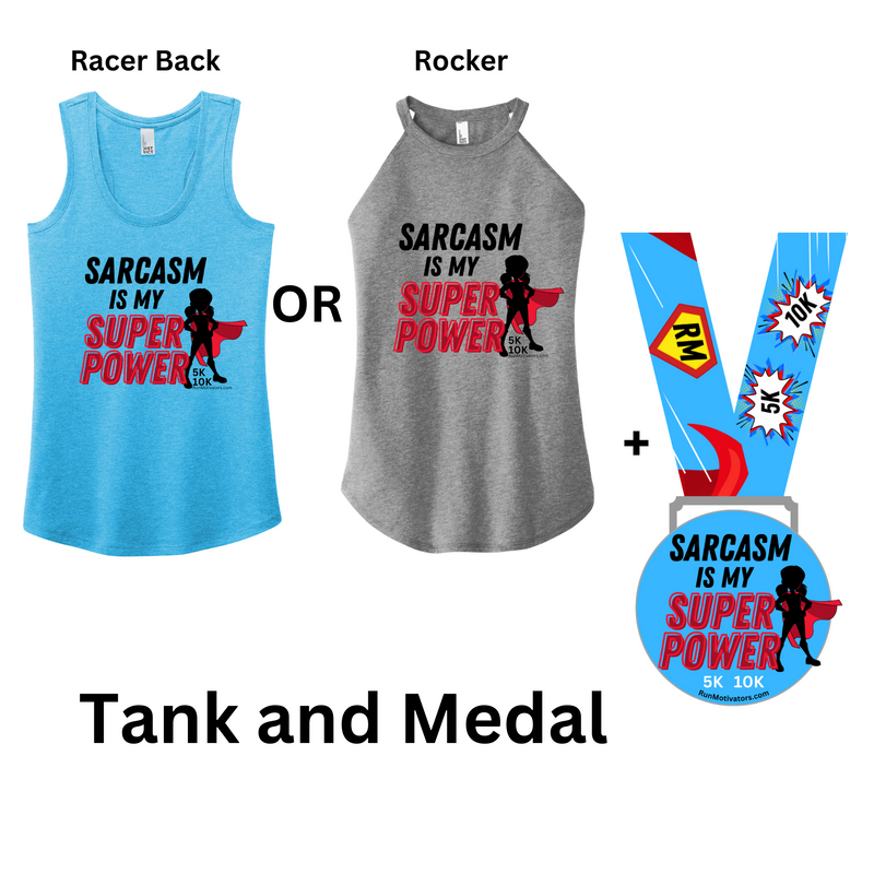 Sarcasm is My Super Power 5K 10K - MEDAL & TANK - NOW SHIPPING