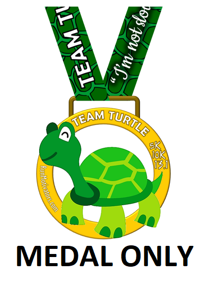 Team Turtle 5k 10K 13.1- MEDAL ONLY - NOW SHIPPING