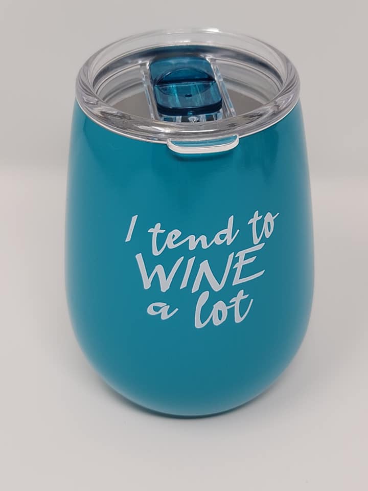 I Tend to Wine a Lot Wine Tumbler - NOW SHIPPING